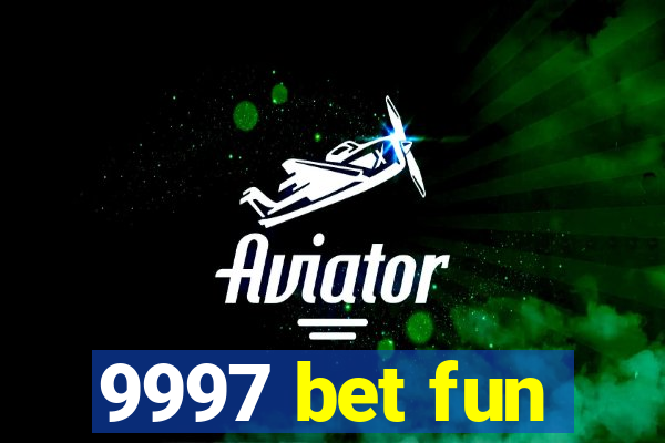 9997 bet fun